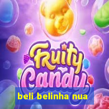 beli belinha nua